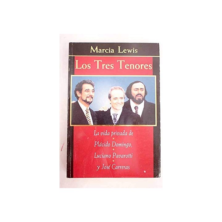 Los Tres Tenores. La vida privada de Placido Domingo, Luciano Pavarotti y José Carreras